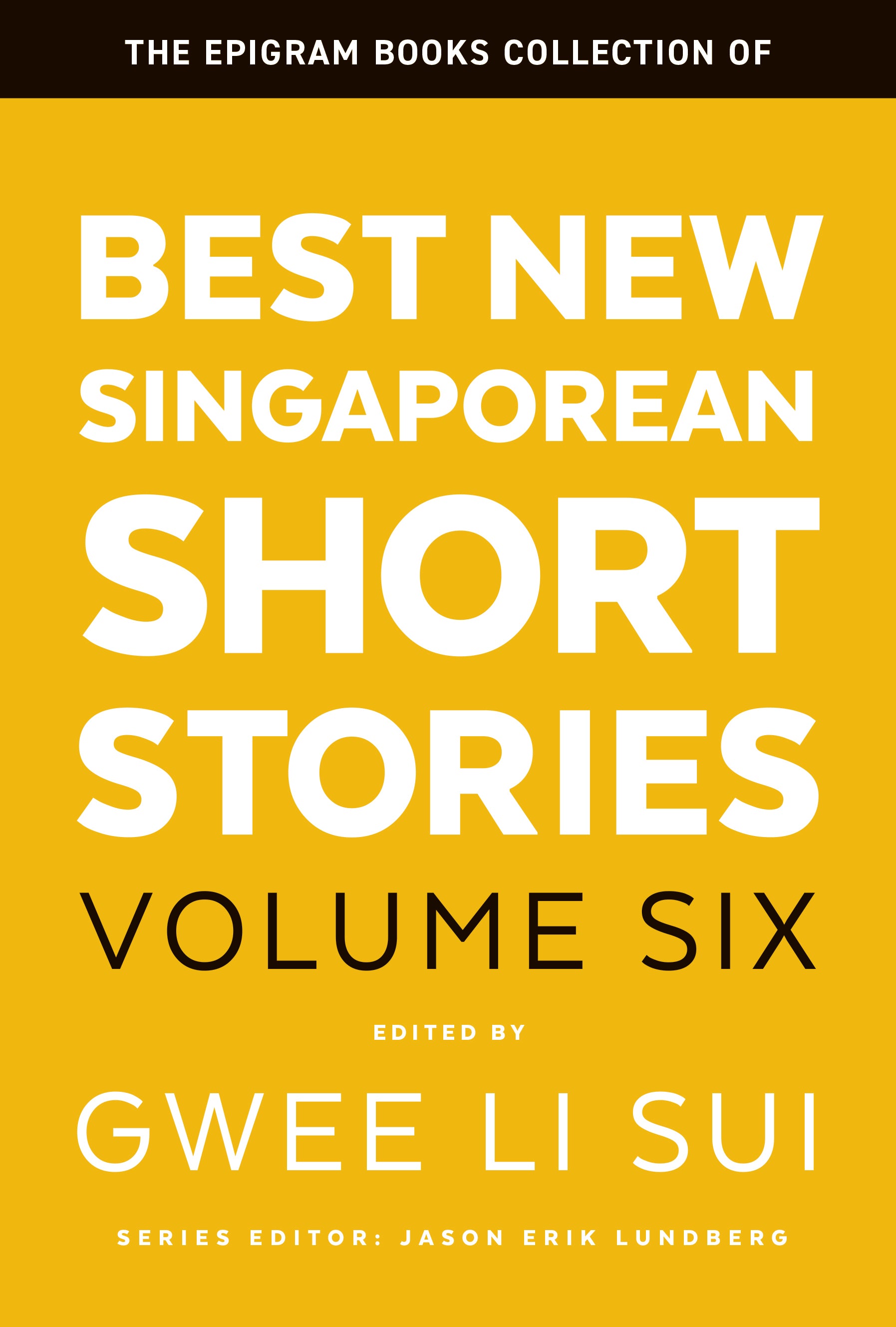 The Epigram Books Collection of Best New Singaporean Short Stories: Volume Six