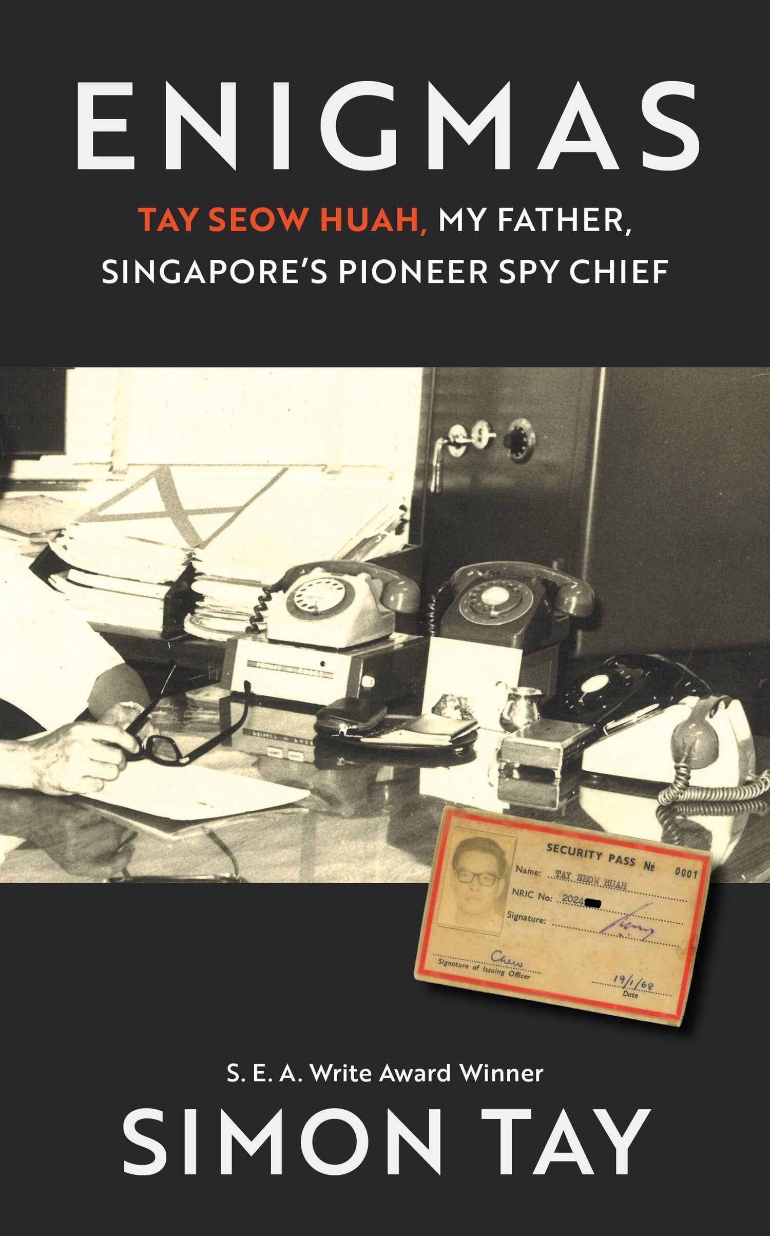 ENIGMAS: Tay Seow Huah, My Father, Singapore’s Pioneer Spy Chief