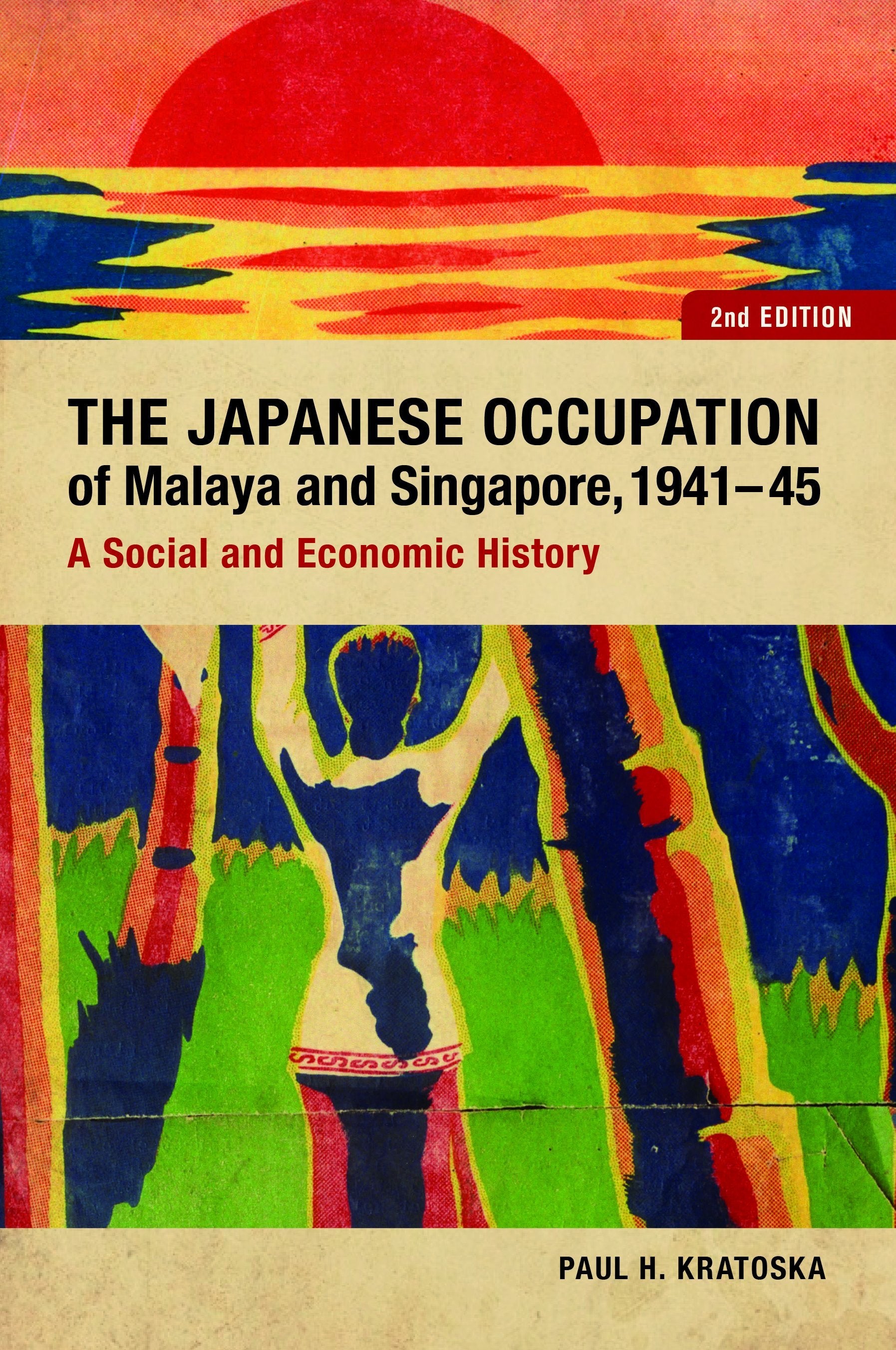 The Japanese Occupation of Malaya and Singapore, 1941-45: A Social and Economic History, 2e