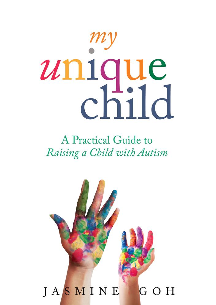 My Unique Child: A Practical Guide to Raising a Child with Autism