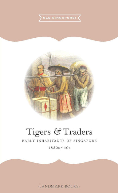 Old Singapore! : Tigers & Traders 