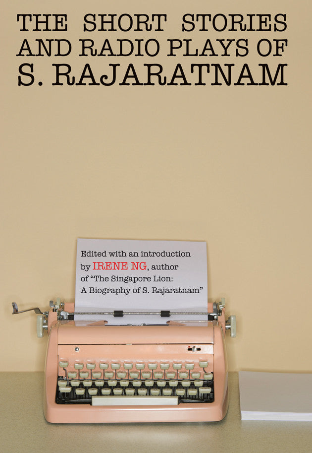 The Short Stories And Radio Plays of S. Rajaratnam