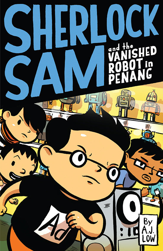 Sherlock Sam and the Vanished Robot in Penang (Book 5)