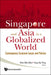 Singapore and Asia in a Globalized World