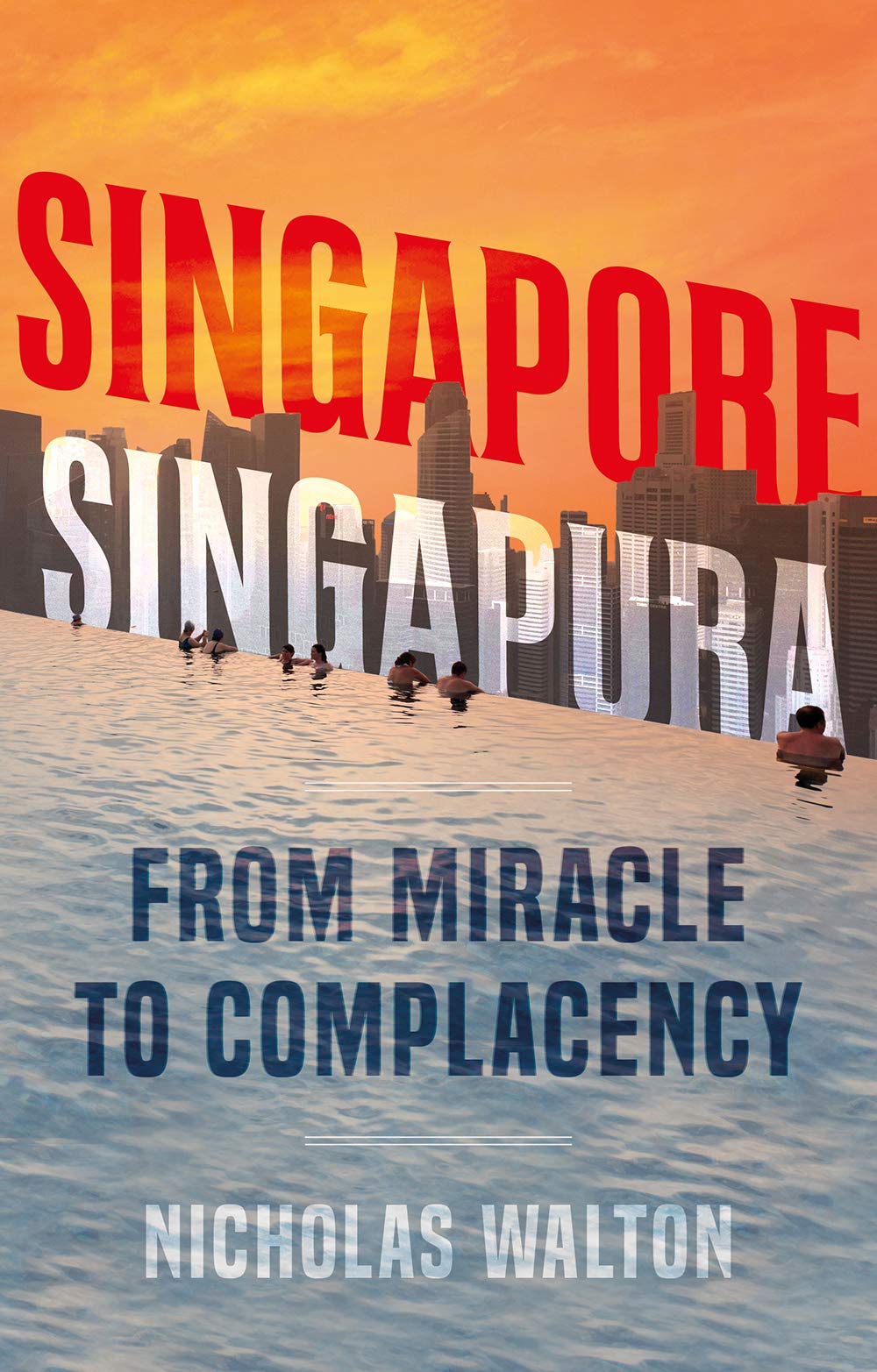 Singapore, Singapura: From Miracle to Complacency (New Edition)