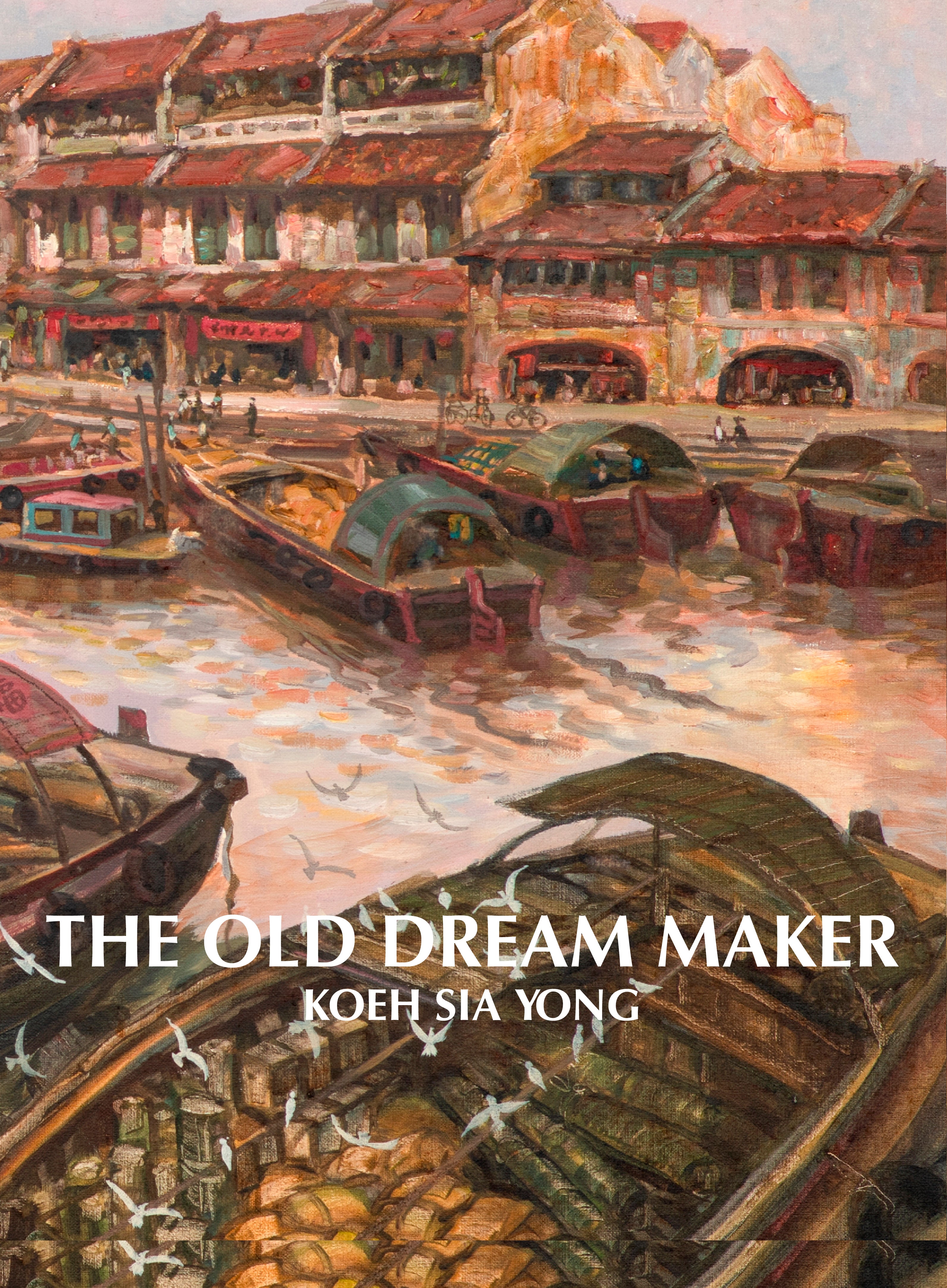 The Old Dream Maker: Koeh Sia Yong