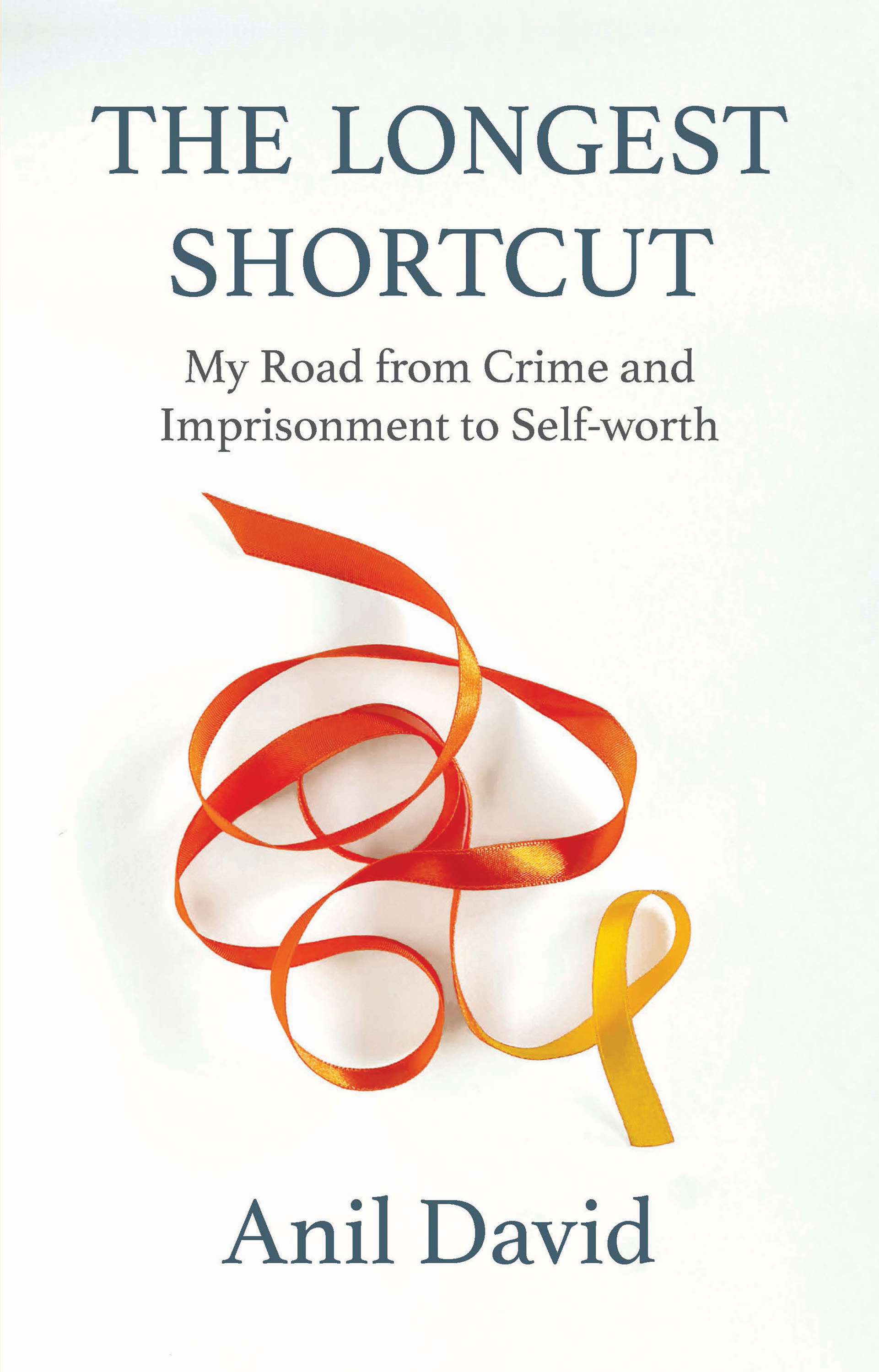 The Longest Shortcut: My Road from Crime and Imprisonment to Self-worth