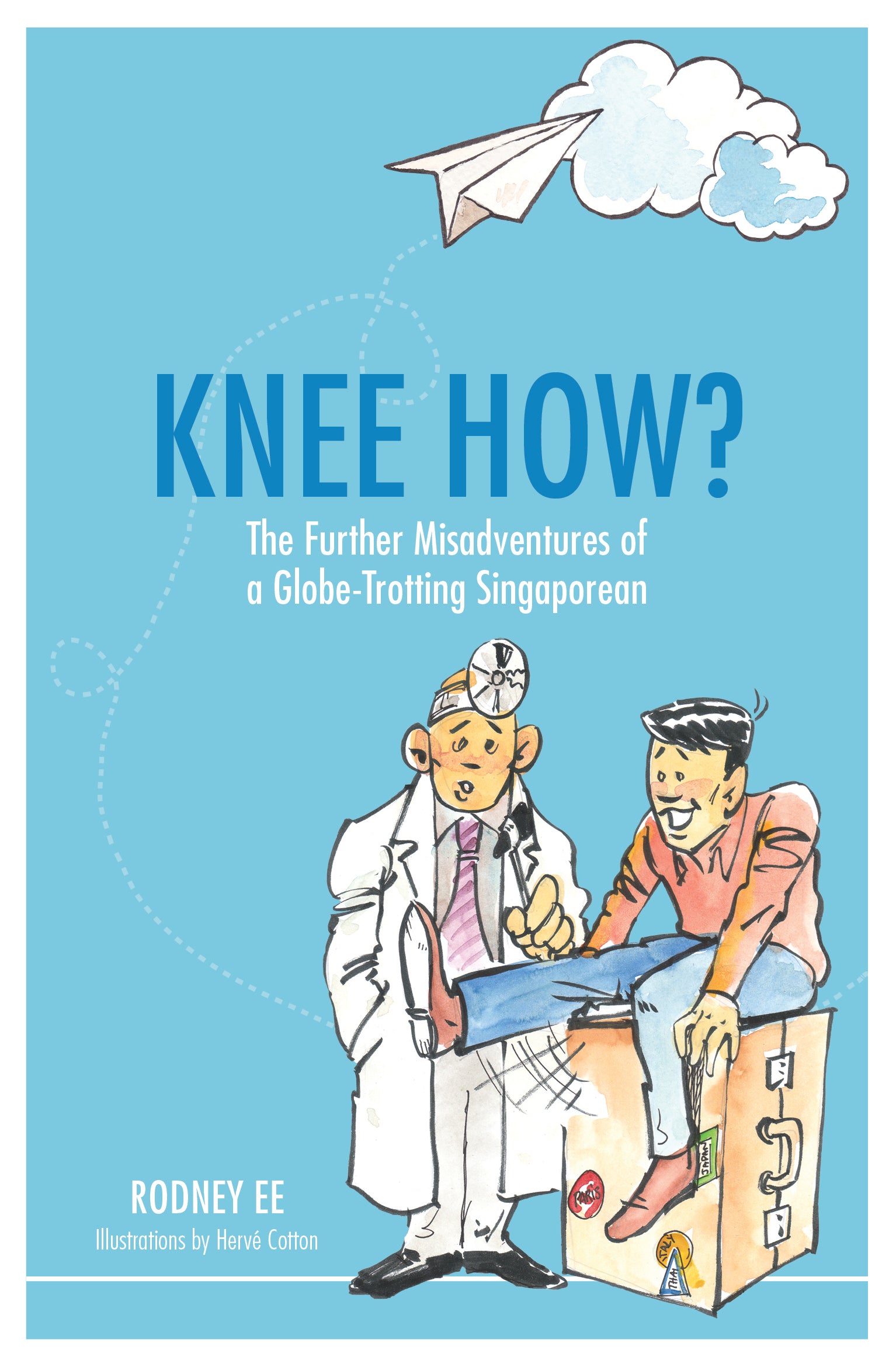 Knee How?: The Further Misadventures of a Globe-trotting Singaporean