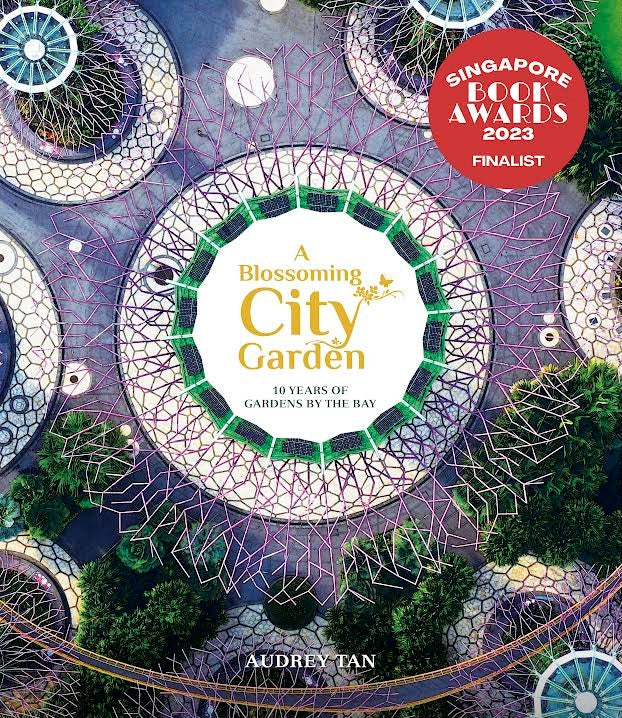 A Blossoming City Garden: 10 Years of Gardens by the Bay