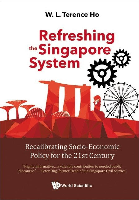 Refreshing The Singapore System: Recalibrating Socio-economic Policy For The 21st Century