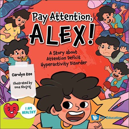 Pay Attention, Alex! A Story about Attention Deficit Hyperactivity Disorder