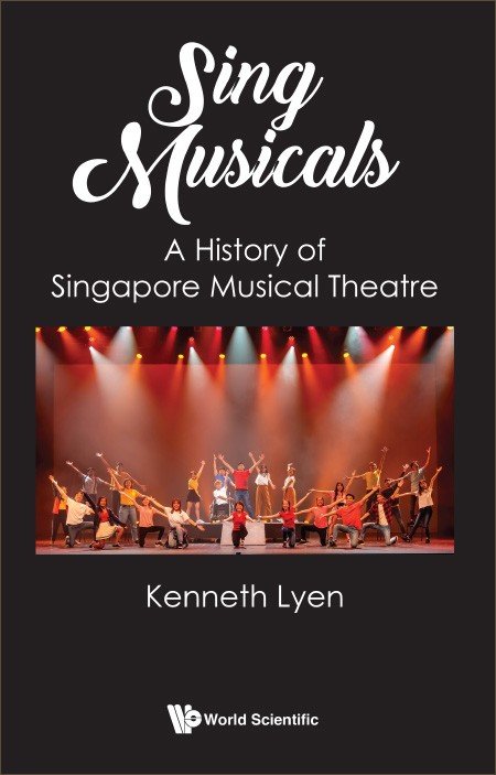 Sing Musicals: A History of Singapore Musical Theatre