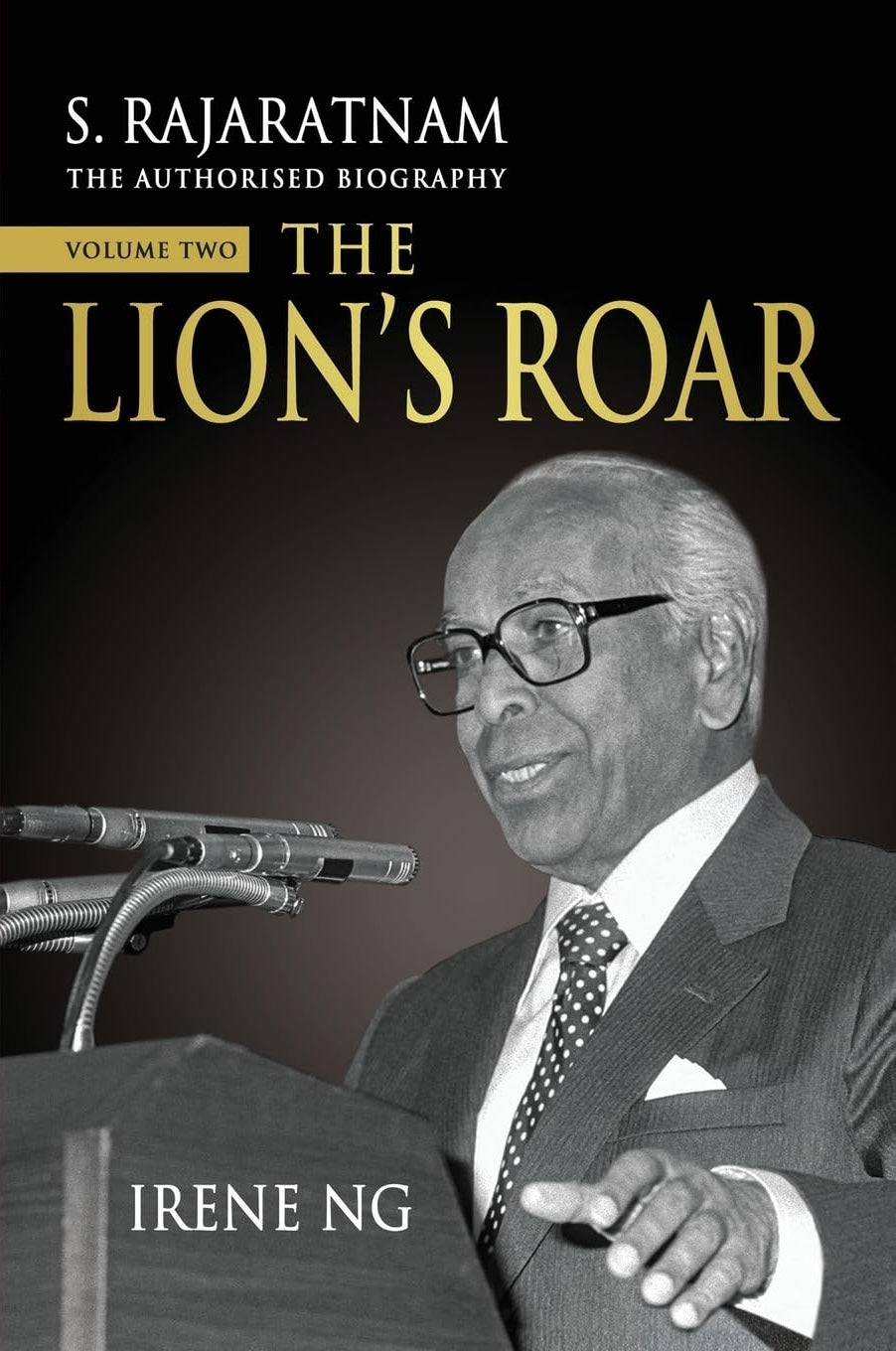 The Lion’s Roar: S. Rajaratnam, The Authorised Biography (Volume 2)