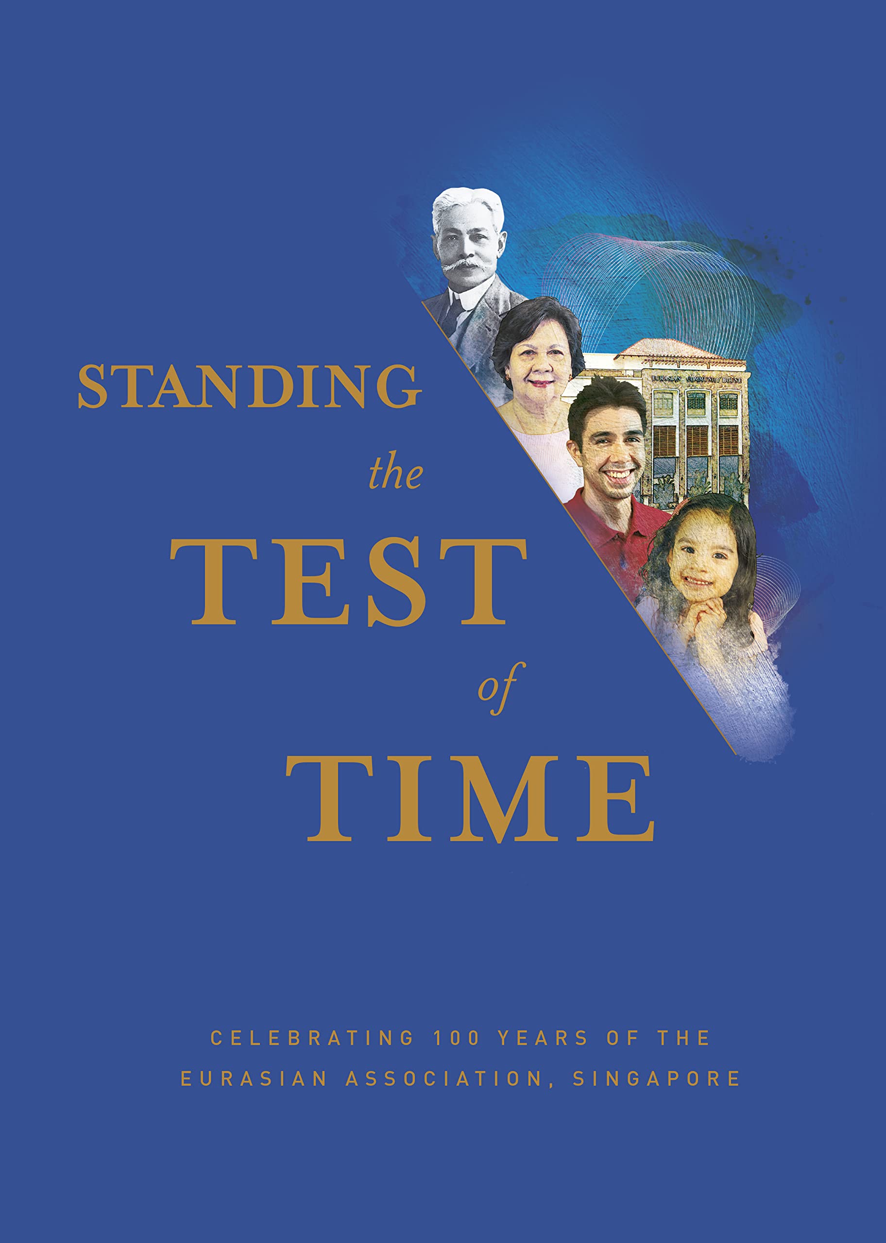 Standing the Test of Time: Celebrating 100 Years of the Eurasian Association, Singapore