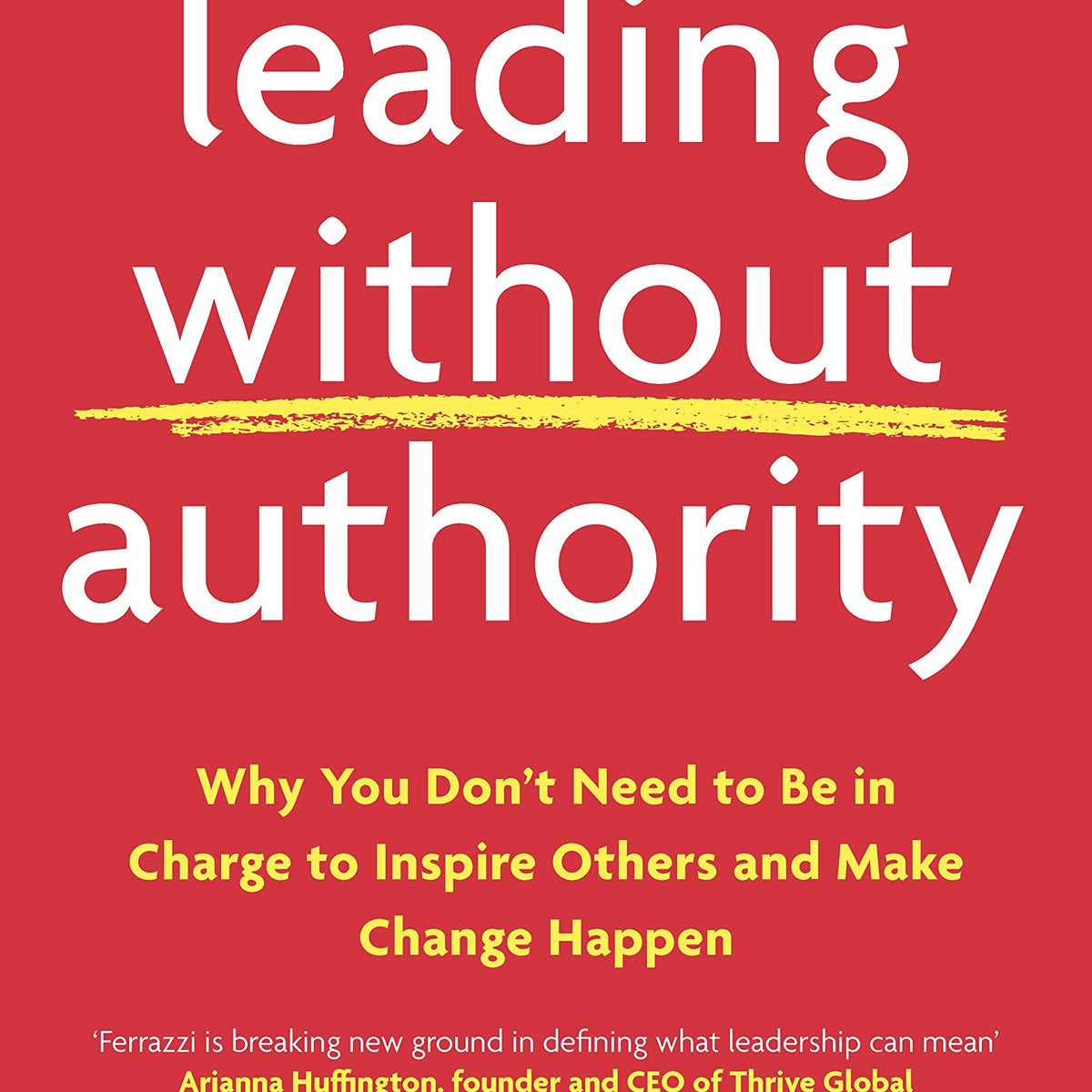 Leading Without Authority: Why You Don't Need To Be In Charge to