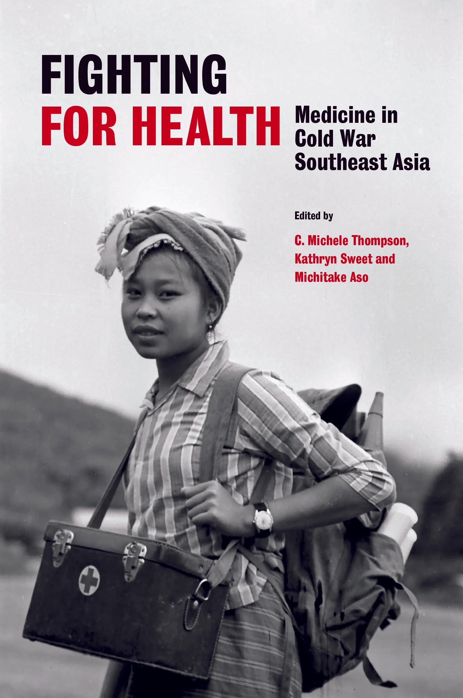 Fighting for Health: Medicine in Cold War Southeast Asia