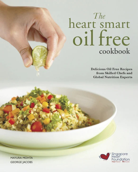 The Heart Smart Oil Free Cookbook: Delicious Oil Free Recipes from Skilled Chefs and Global Nutrition Experts