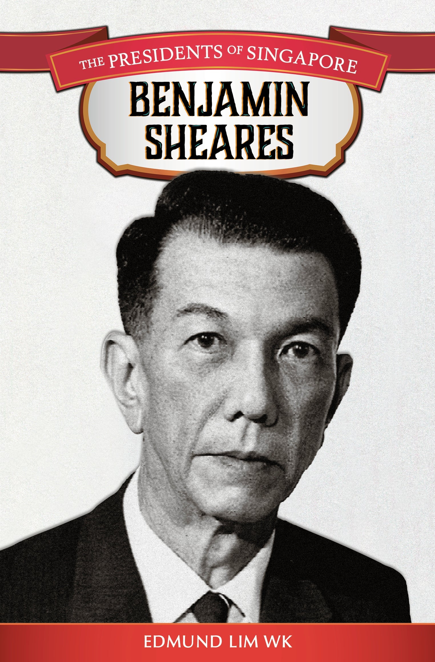 The Presidents of Singapore: Benjamin Sheares