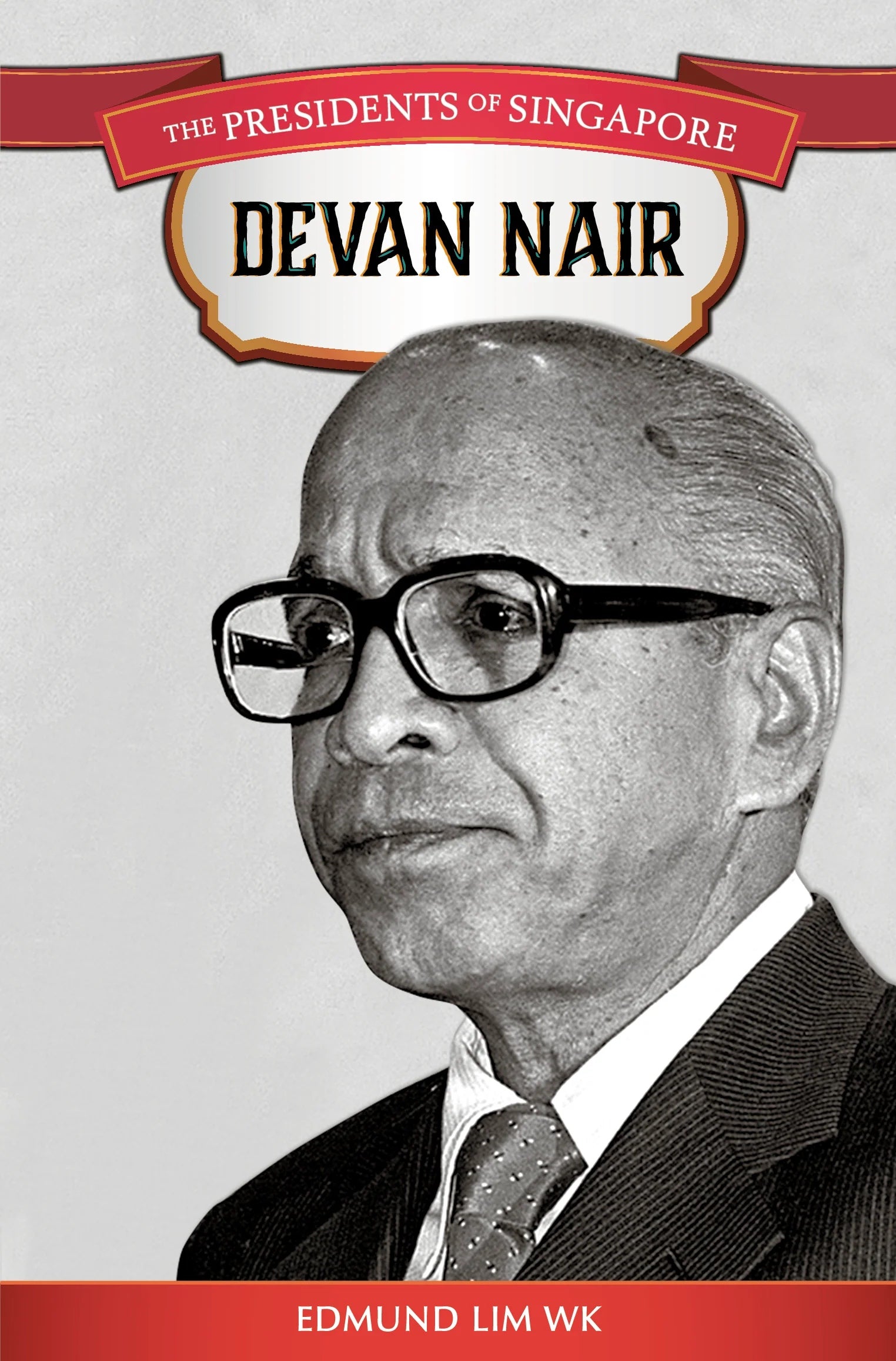 The Presidents of Singapore: Devan Nair