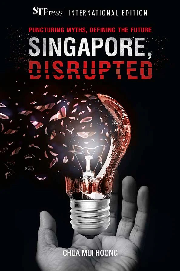 Singapore, Disrupted: Puncturing Myths, Defining the Future
