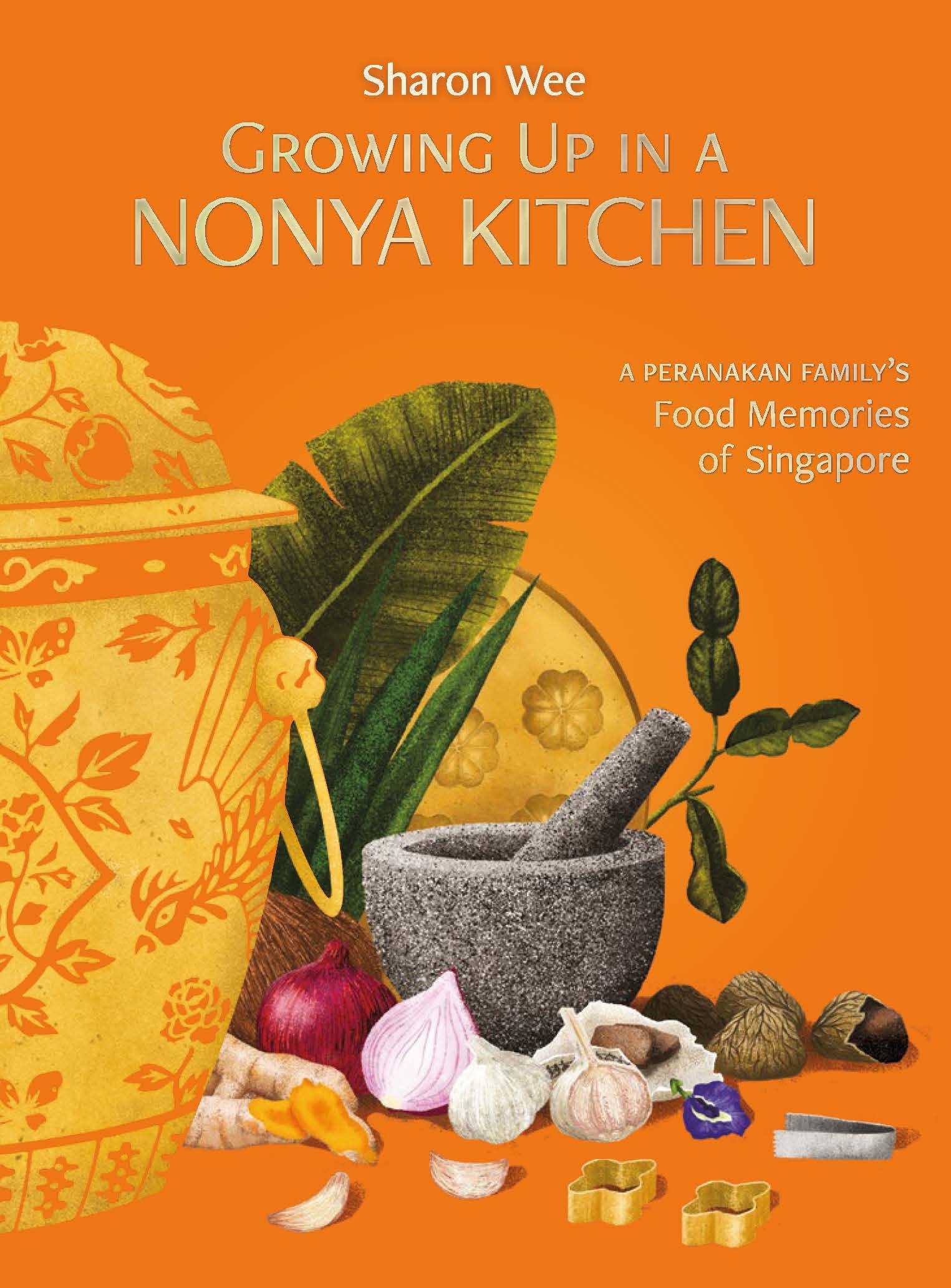 Growing Up in a Nonya Kitchen: A Peranakan Family’s Food Memories of Singapore