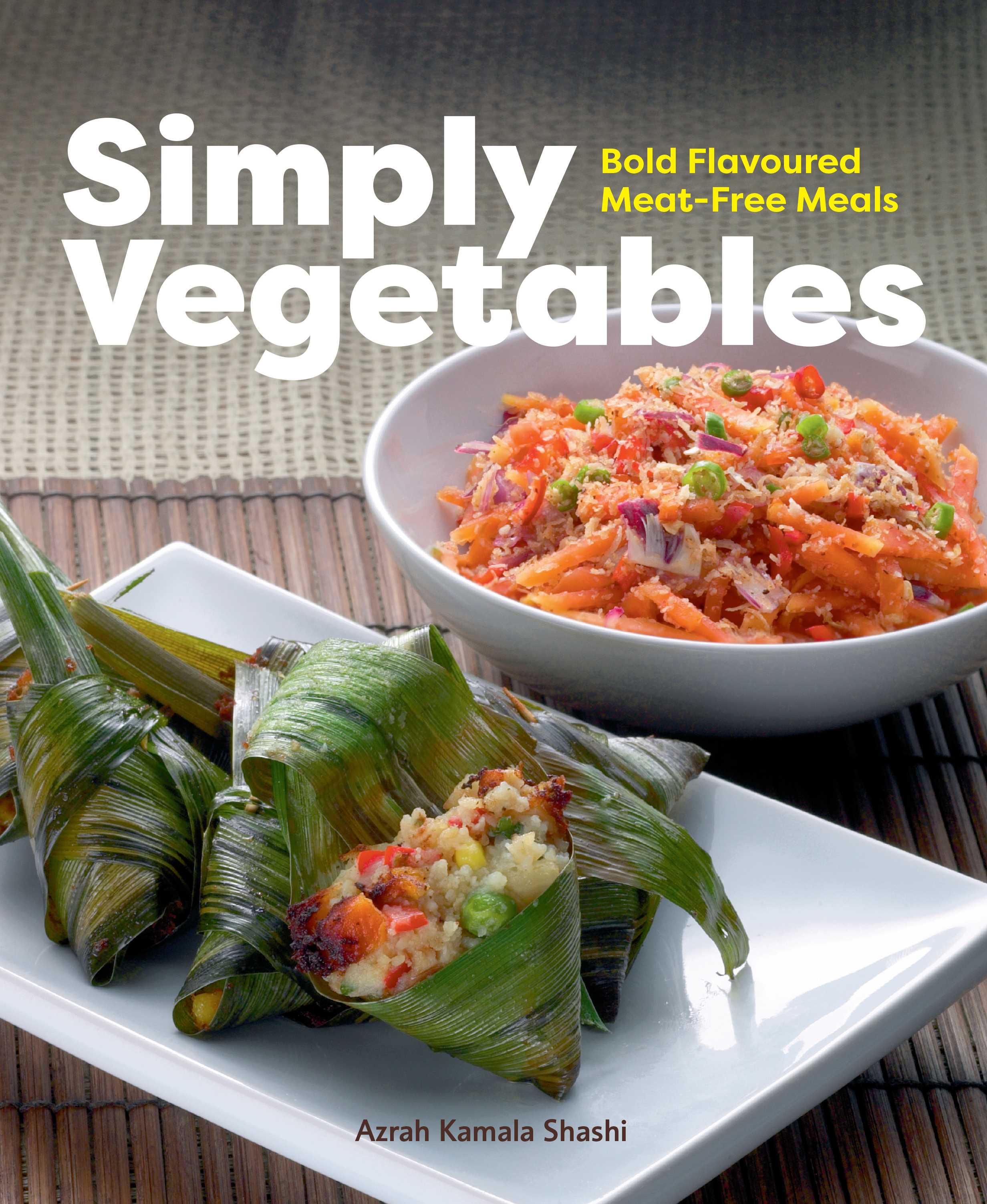 Simply Vegetables: Bold Flavoured Meat-Free Meals