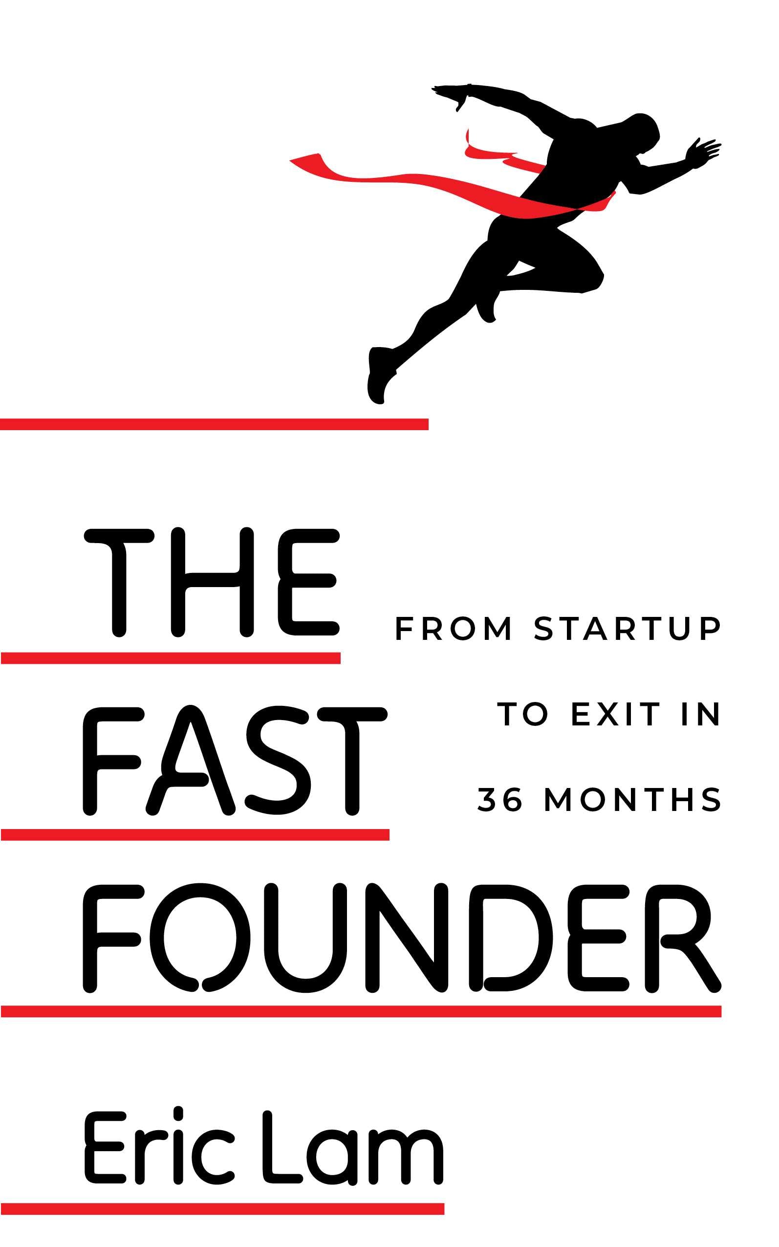 The Fast Founder: From Startup to Exit in 36 Months