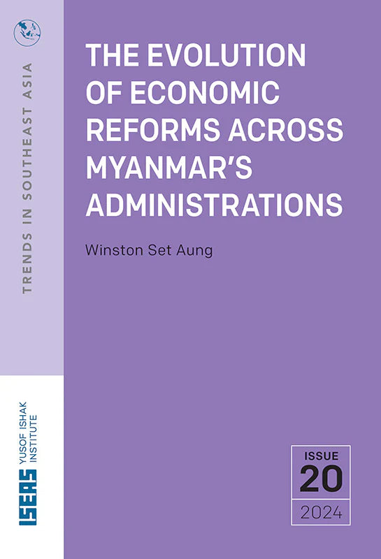 The Evolution of Economic Reforms Across Myanmar’s Administrations