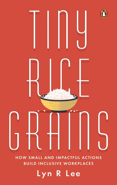 Tiny Rice Grains: How Small and Impactful Actions Build Inclusive Workplaces