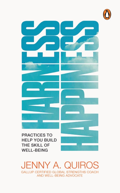 Harness Happiness: Practices to Help You Build the Skill of Well-being