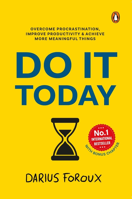Do It Today: Overcome Procrastination, Improve Productivity & Achieve More Meaningful Things