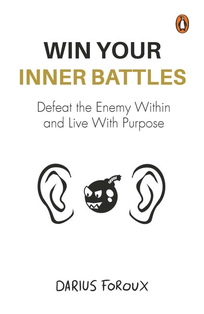 Win Your Inner Battles: Defeat the Enemy Within and Live With Purpose
