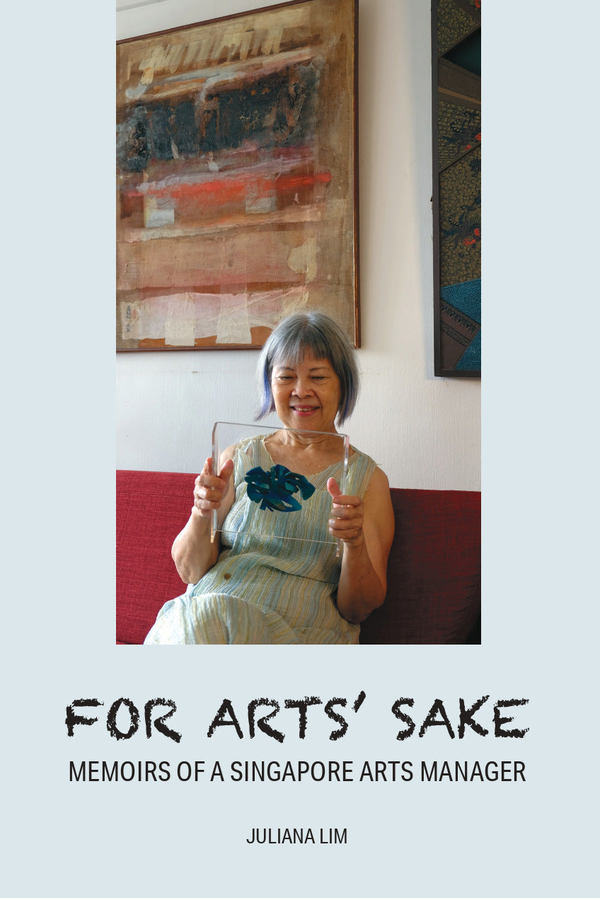 For Arts' Sake: Memoirs of a Singapore Arts Manager — Epigram