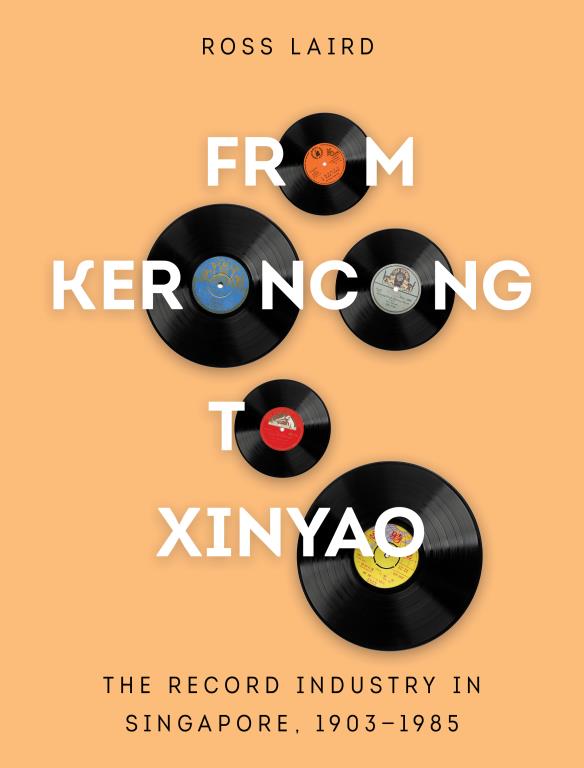 From Keroncong to Xinyao: The Record Industry in Singapore 1903-1985