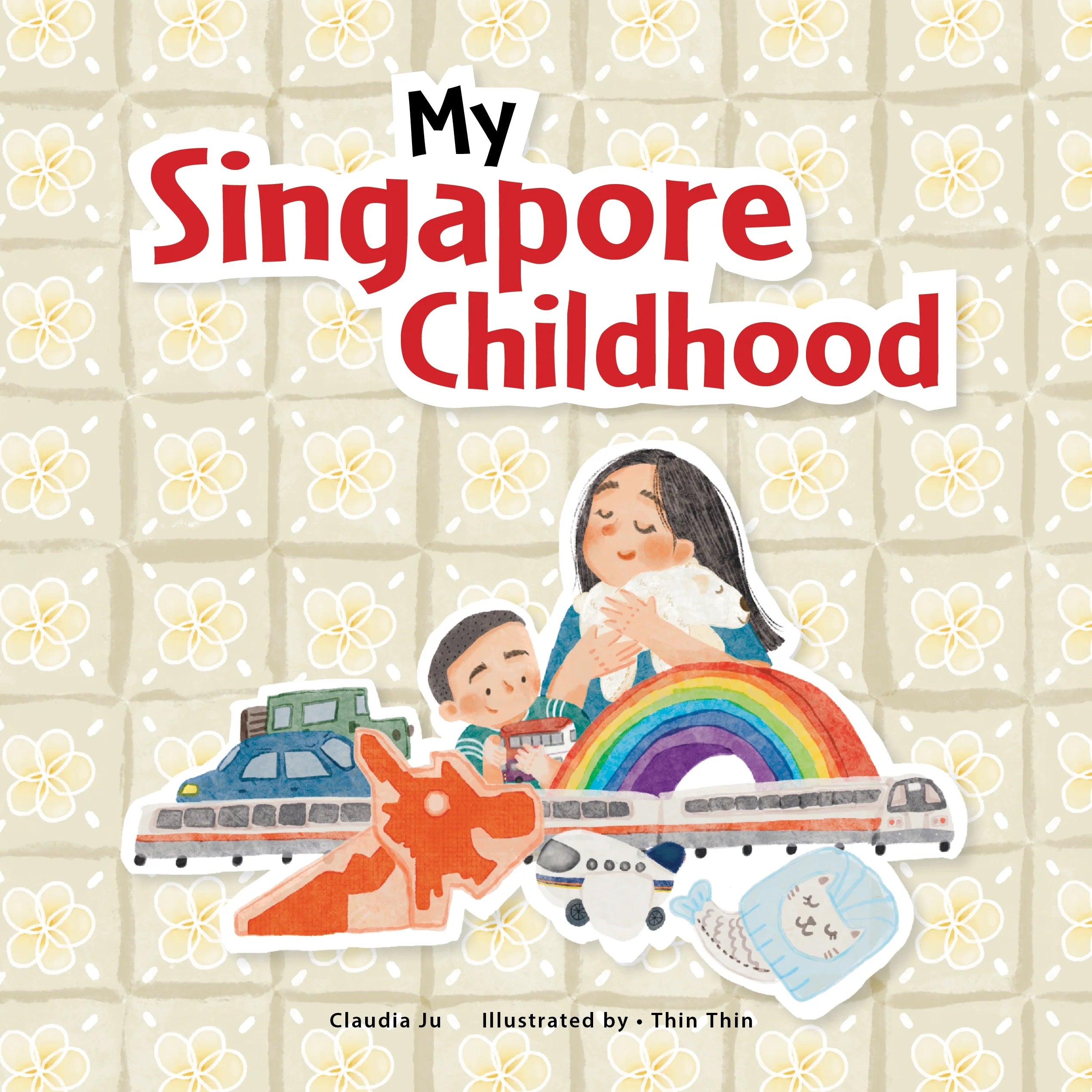 新加坡的童年 My Singapore Childhood (Hardcover)