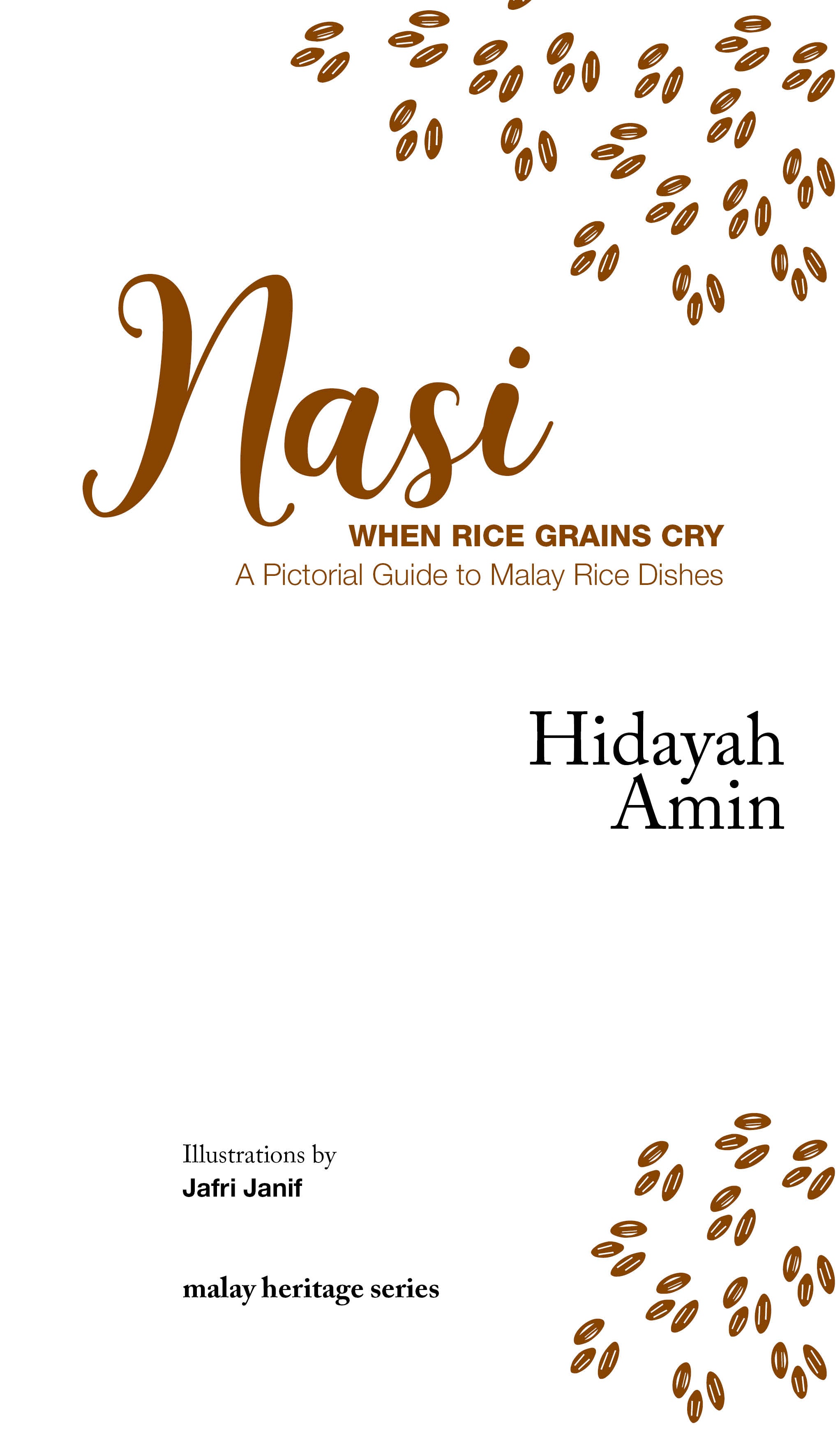 Nasi: When Rice Grains Cry, A Pictorial Guide to Malay Rice Dishes