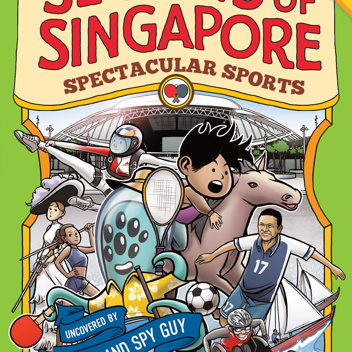 Secrets of Singapore: Spectacular Sports — Epigram