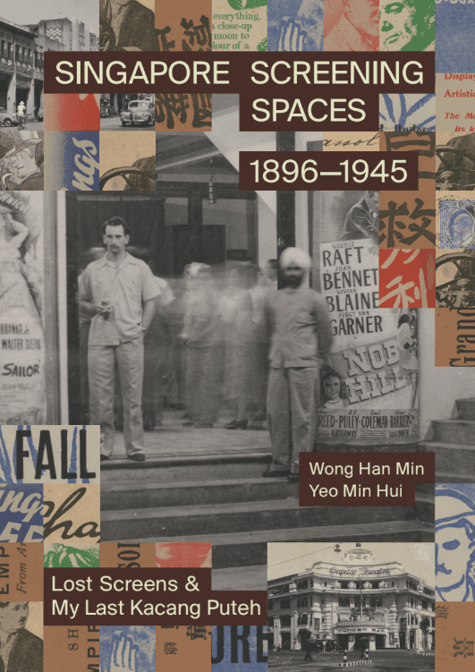Singapore Screening Spaces (1896–1945): Lost Screens & My Last Kacang Puteh