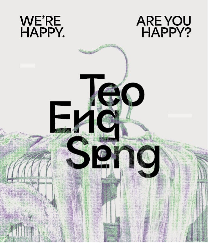 Teo Eng Seng: We’re Happy. Are You Happy?