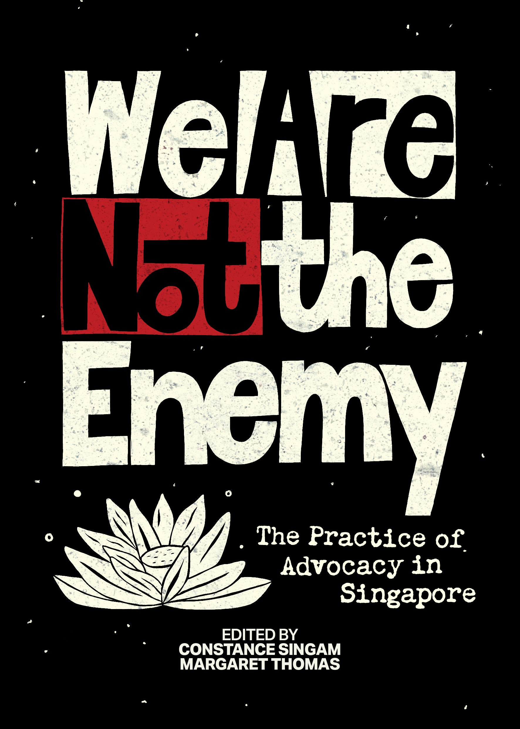 We Are Not the Enemy: The Practice of Advocacy in Singapore