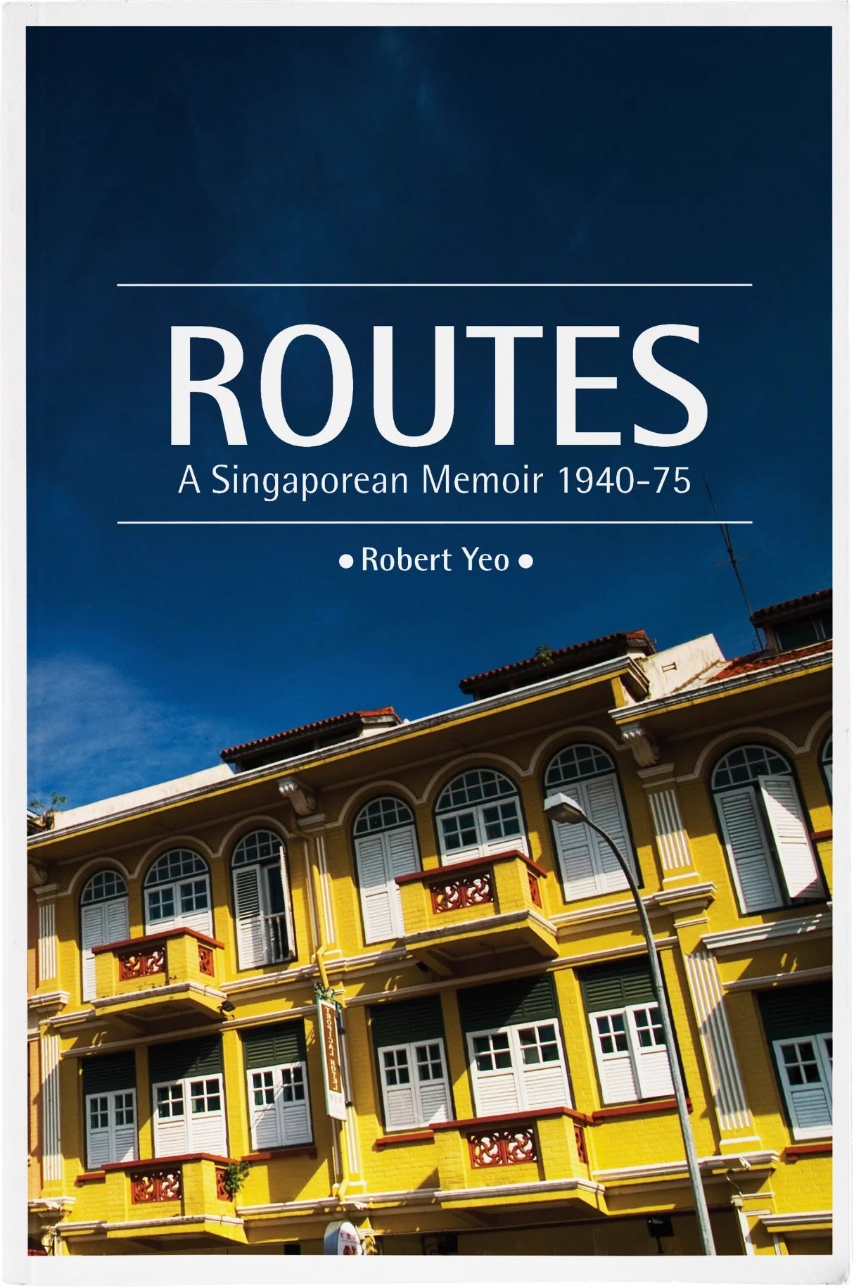 Routes: A Singaporean Memoir 1940-75