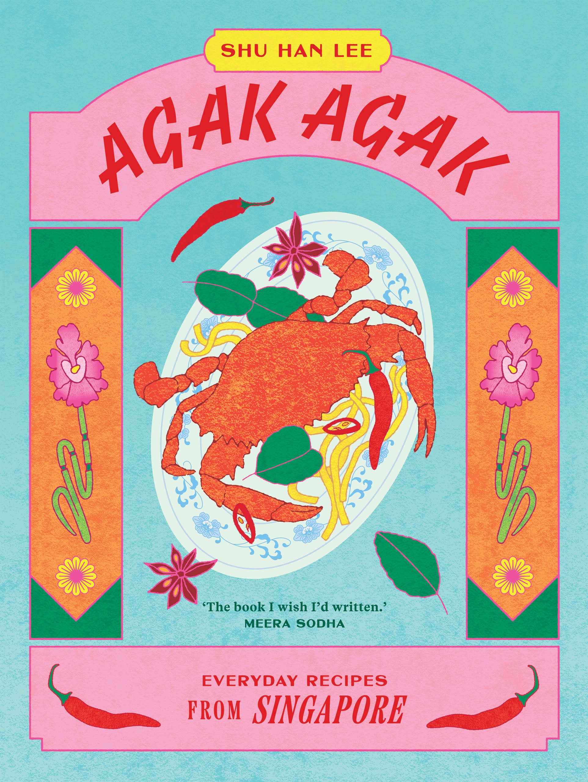 Agak Agak: Everyday Recipes From Singapore