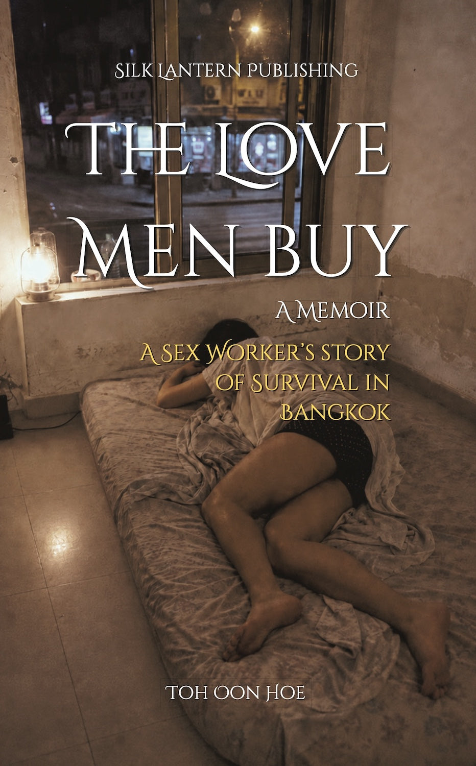 The Love Men Buy: A Sex Worker’s Story of Survival in Bangkok — A Memoir
