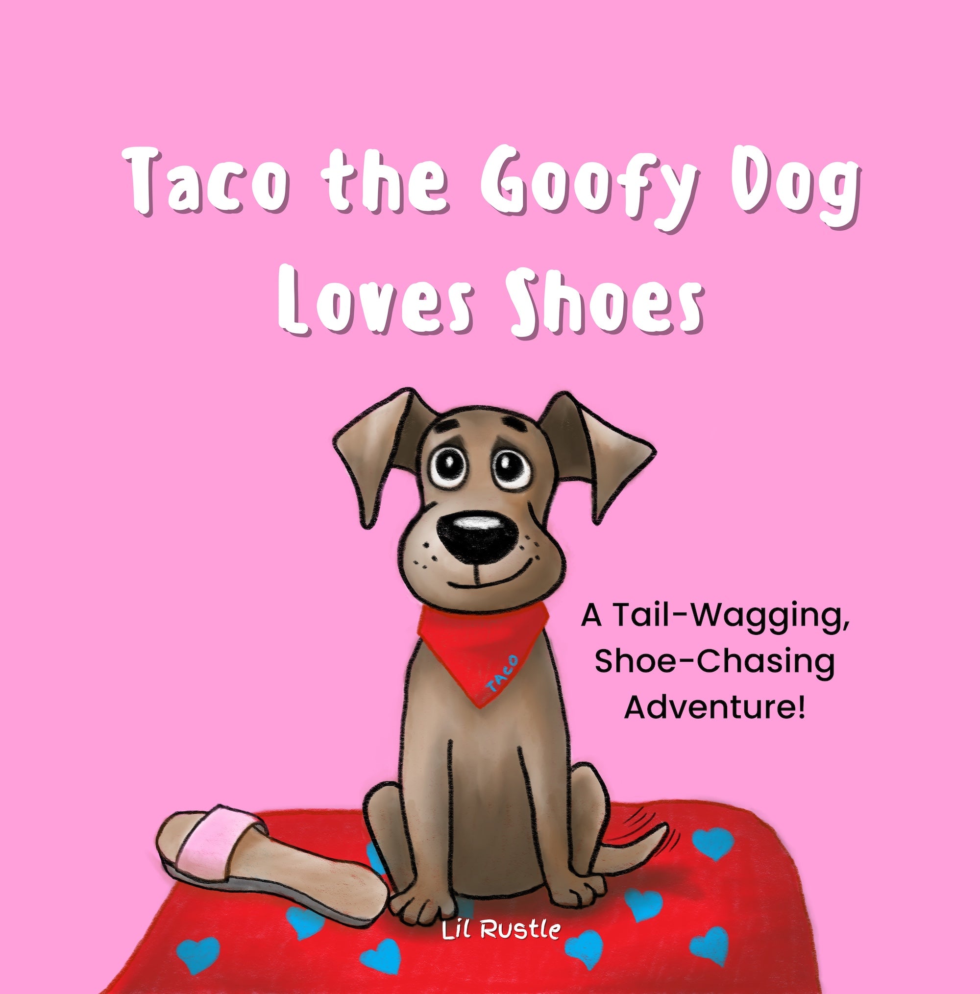 Taco the Goofy Dog Loves Shoes: A Tail-Wagging, Shoe-Chasing Adventure!