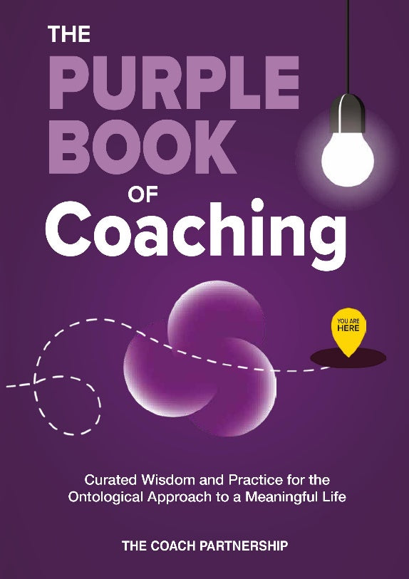 The Purple Book of Coaching: Curated Wisdom and Practice for the Ontological Approach to a Meaningful Life