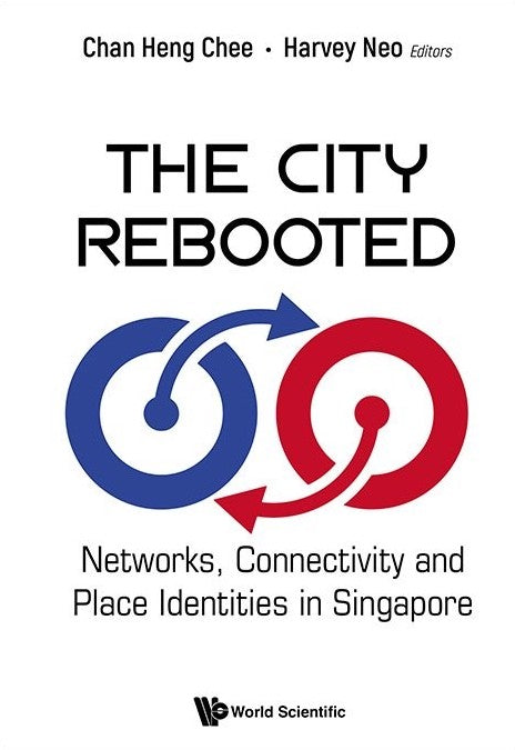 The City Rebooted: Networks, Connectivity and Place Identities in Singapore