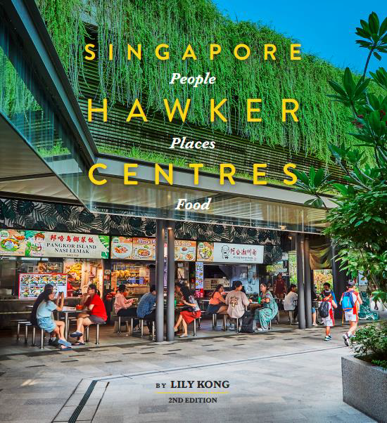 Singapore Hawker Centres: People, Places, Food (2nd Edition)