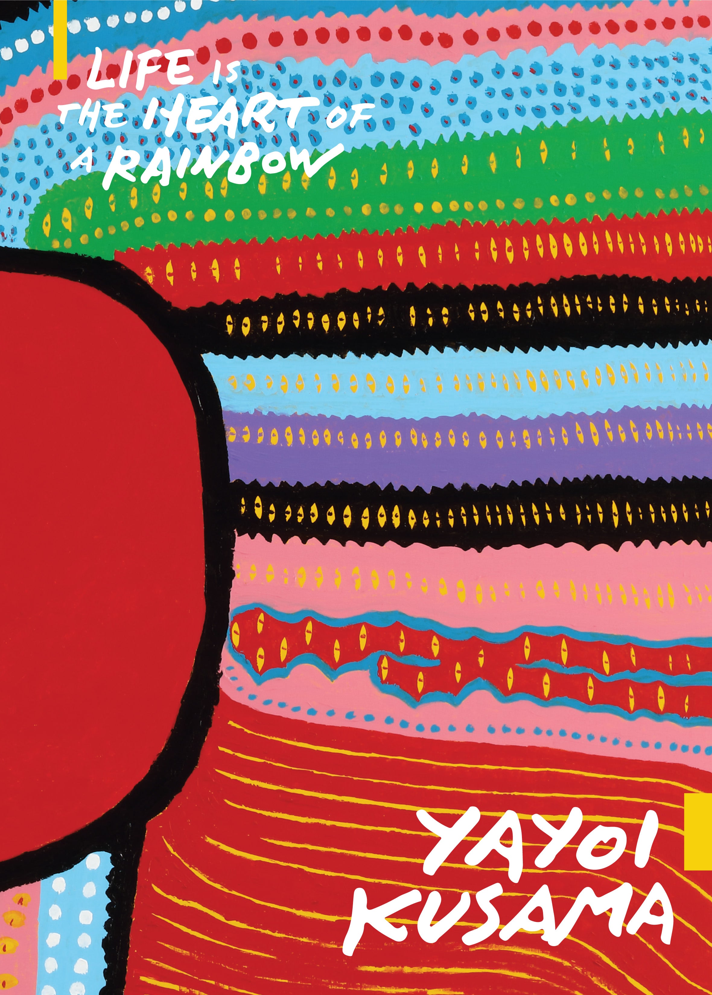Yayoi Kusama: Life is the Heart of a Rainbow