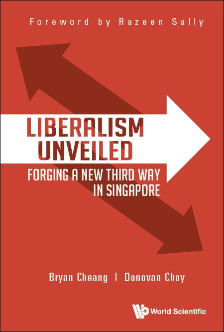 Liberalism Unveiled: Forging a New Third Way in Singapore