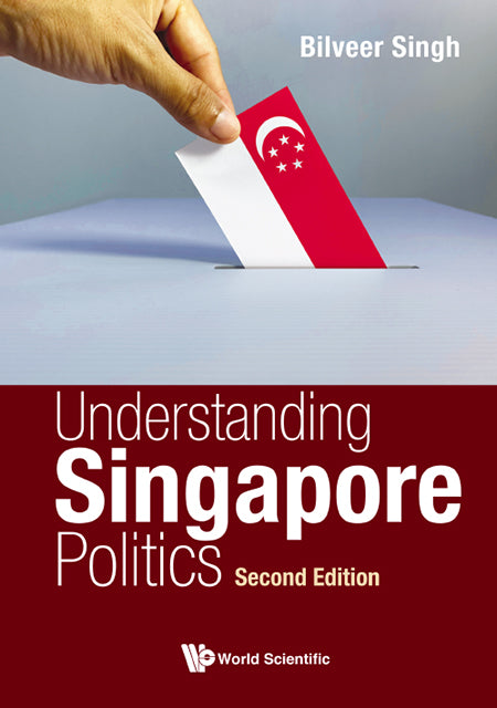 Understanding Singapore Politics (2nd Edition)